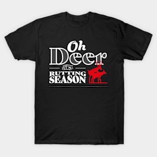 Oh Deer its rutting season I Hunting Lover T-Shirt